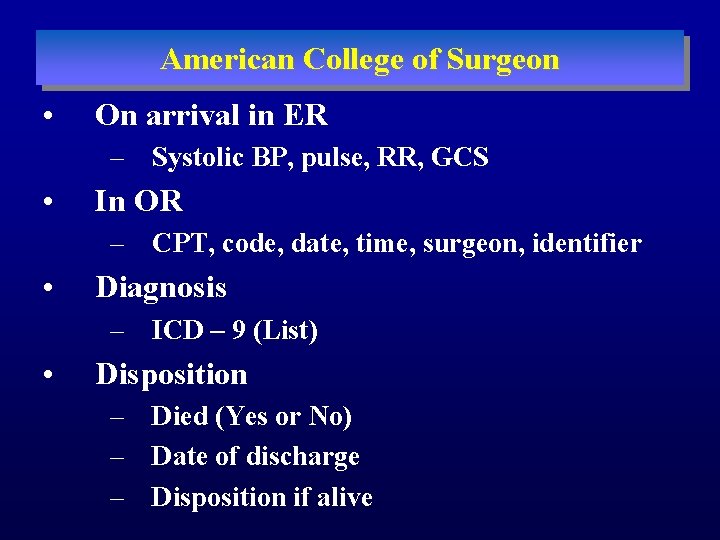 American College of Surgeon • On arrival in ER – Systolic BP, pulse, RR,