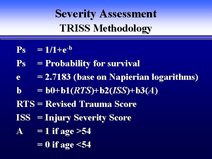Severity Assessment TRISS Methodology Ps = 1/1+e-b Ps = Probability for survival e =