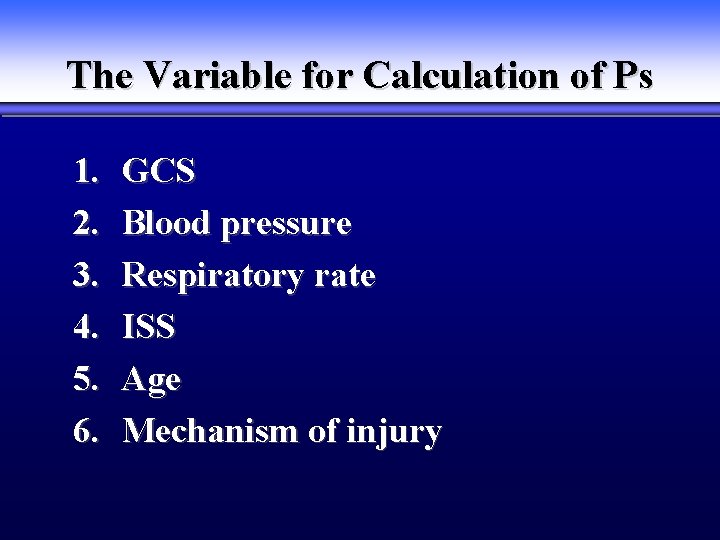 The Variable for Calculation of Ps 1. 2. 3. 4. 5. 6. GCS Blood