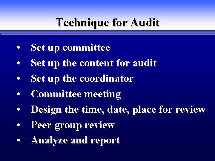 Technique for Audit • • Set up committee Set up the content for audit