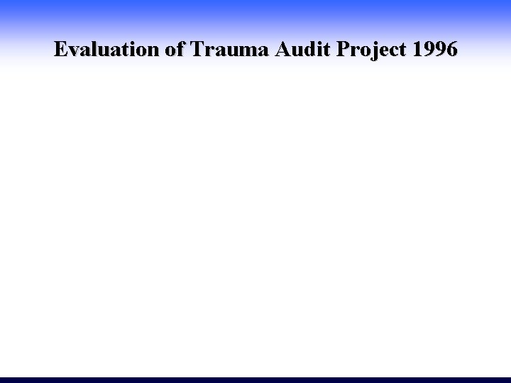 Evaluation of Trauma Audit Project 1996 