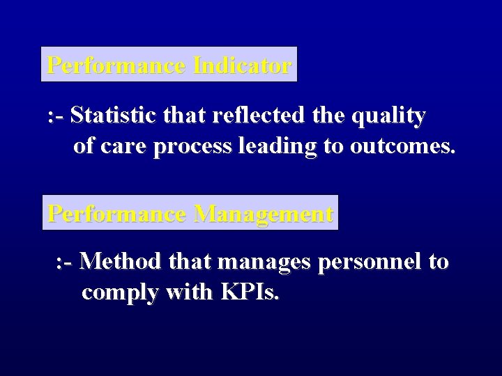 Performance Indicator : - Statistic that reflected the quality of care process leading to