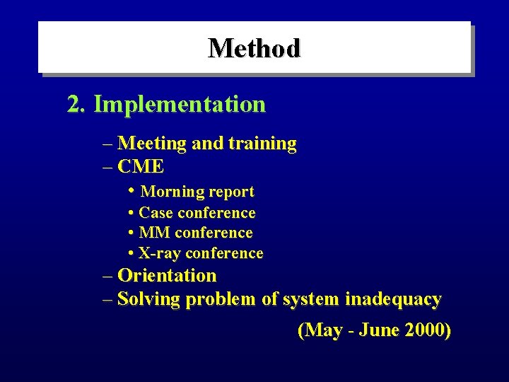 Method 2. Implementation – Meeting and training – CME • Morning report • Case