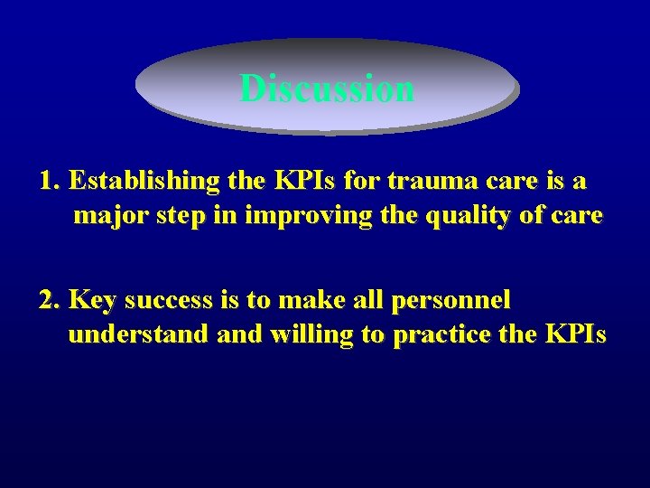 Discussion 1. Establishing the KPIs for trauma care is a major step in improving