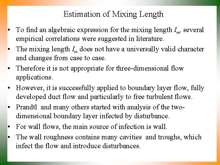 Estimation of Mixing Length • To find an algebraic expression for the mixing length Estimation of Mixing Length • To find an algebraic expression for the mixing length