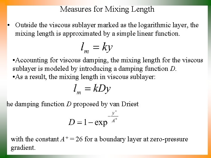 Measures for Mixing Length • Outside the viscous sublayer marked as the logarithmic layer, Measures for Mixing Length • Outside the viscous sublayer marked as the logarithmic layer,