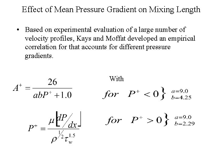Effect of Mean Pressure Gradient on Mixing Length • Based on experimental evaluation of Effect of Mean Pressure Gradient on Mixing Length • Based on experimental evaluation of