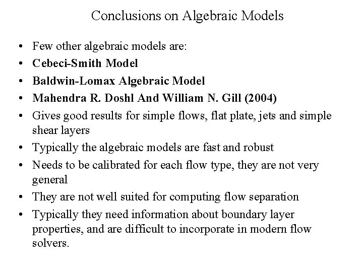 Conclusions on Algebraic Models • • • Few other algebraic models are: Cebeci-Smith Model Conclusions on Algebraic Models • • • Few other algebraic models are: Cebeci-Smith Model