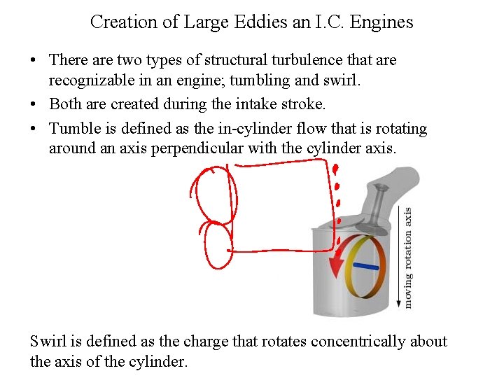 Creation of Large Eddies an I. C. Engines • There are two types of Creation of Large Eddies an I. C. Engines • There are two types of