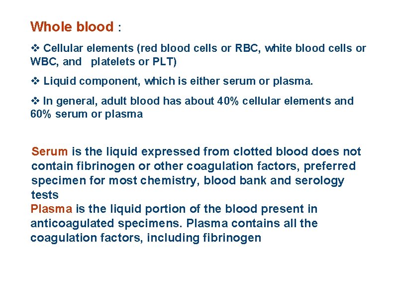 Whole blood : v Cellular elements (red blood cells or RBC, white blood cells