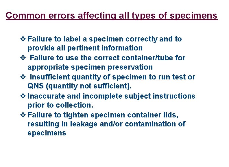 Common errors affecting all types of specimens v Failure to label a specimen correctly
