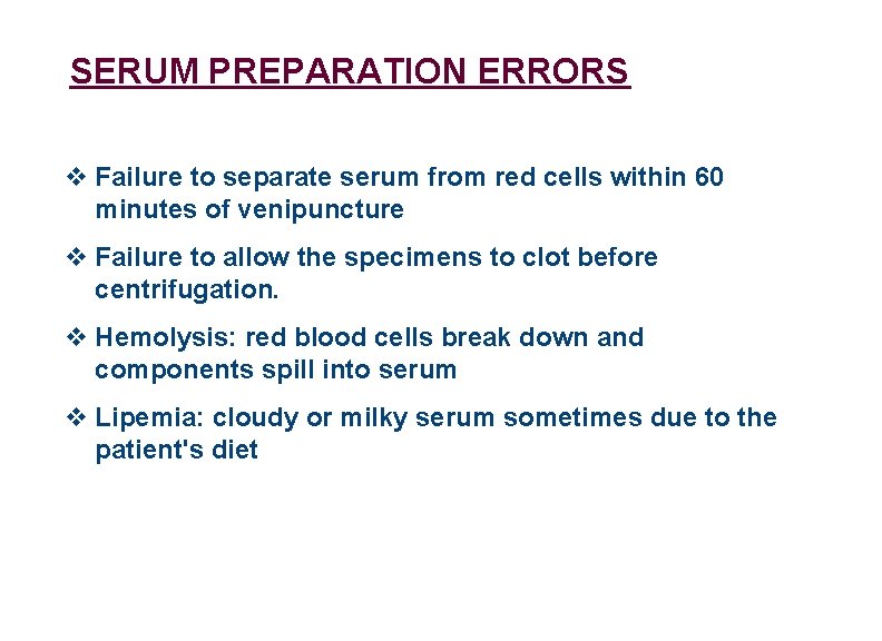 SERUM PREPARATION ERRORS v Failure to separate serum from red cells within 60 minutes