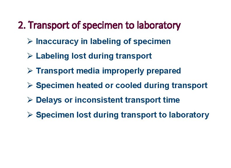 2. Transport of specimen to laboratory Ø Inaccuracy in labeling of specimen Ø Labeling