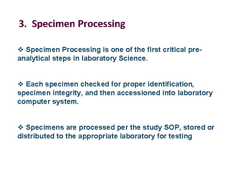 3. Specimen Processing v Specimen Processing is one of the first critical preanalytical steps