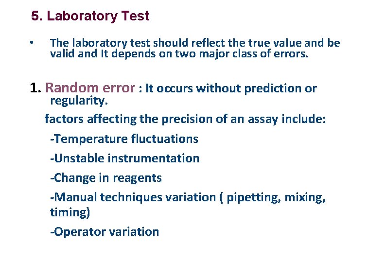 5. Laboratory Test • The laboratory test should reflect the true value and be