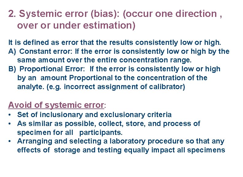 2. Systemic error (bias): (occur one direction , over or under estimation) It is