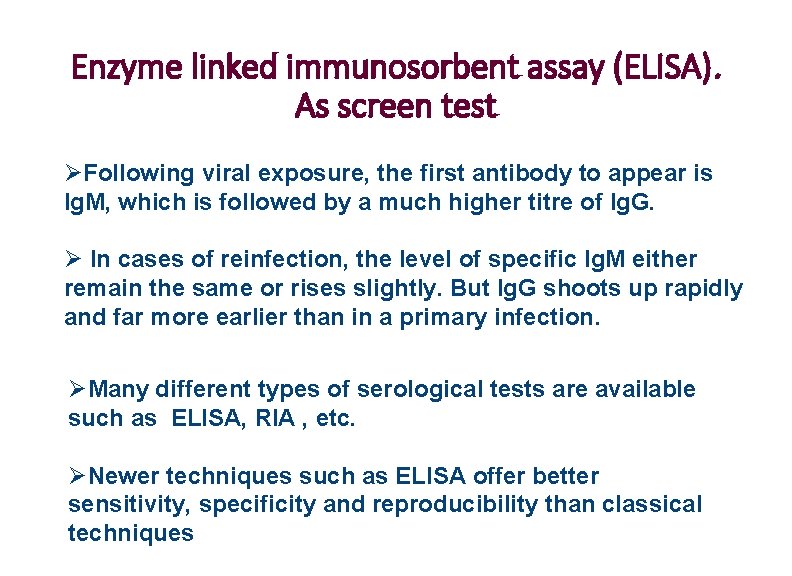 Enzyme linked immunosorbent assay (ELISA). As screen test ØFollowing viral exposure, the first antibody