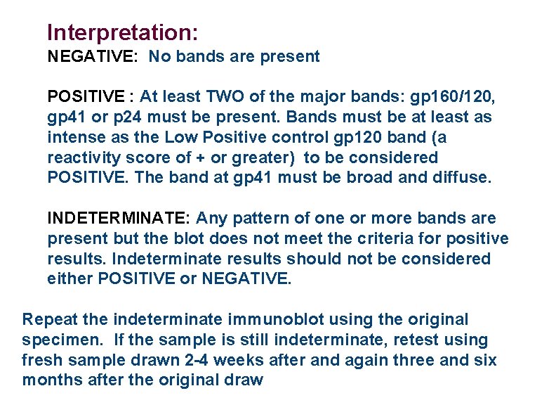 Interpretation: NEGATIVE: No bands are present POSITIVE : At least TWO of the major