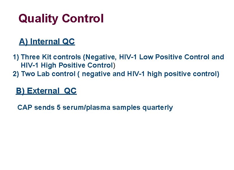 Quality Control A) Internal QC 1) Three Kit controls (Negative, HIV-1 Low Positive Control