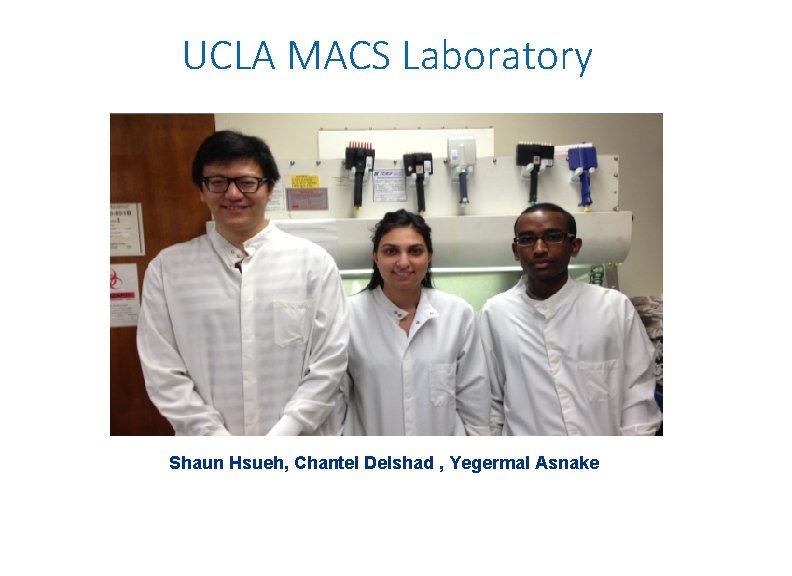 UCLA MACS Laboratory Shaun Hsueh, Chantel Delshad , Yegermal Asnake 