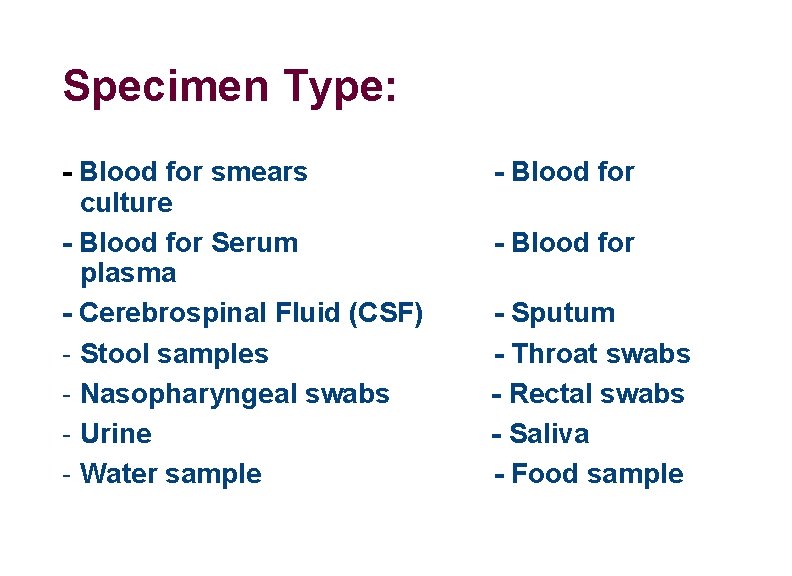Specimen Type: - Blood for smears - Blood for culture - Blood for Serum
