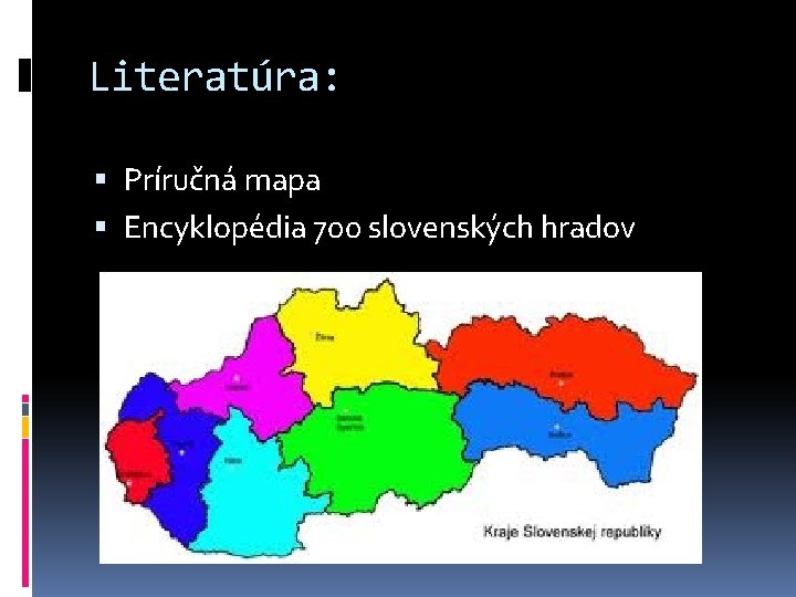 Literatúra: Príručná mapa Encyklopédia 700 slovenských hradov 