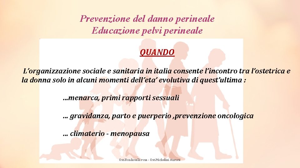 Prevenzione del danno perineale Educazione pelvi perineale QUANDO L’organizzazione sociale e sanitaria in italia