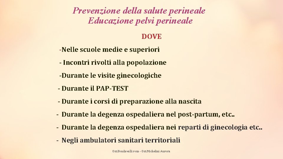 Prevenzione della salute perineale Educazione pelvi perineale DOVE -Nelle scuole medie e superiori -