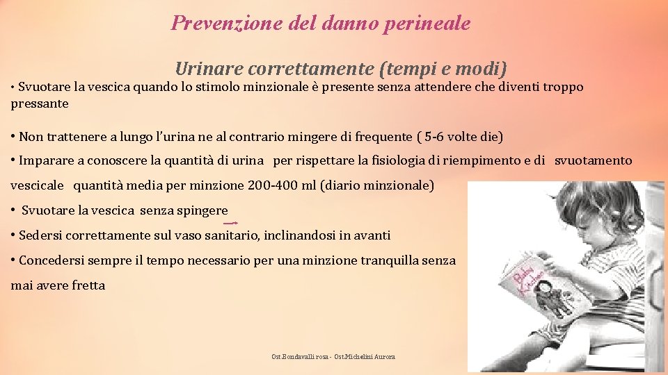 Prevenzione del danno perineale Urinare correttamente (tempi e modi) • Svuotare la vescica quando