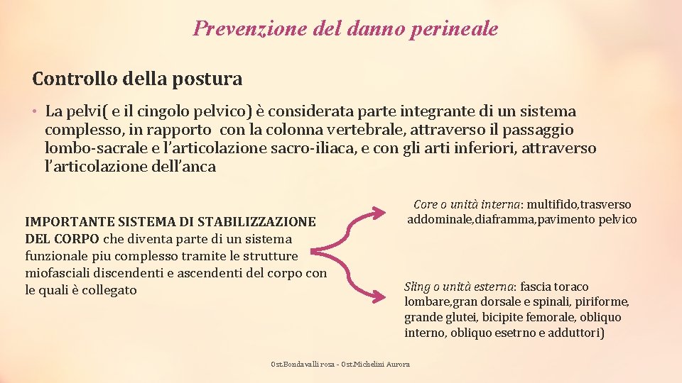 Prevenzione del danno perineale Controllo della postura • La pelvi( e il cingolo pelvico)