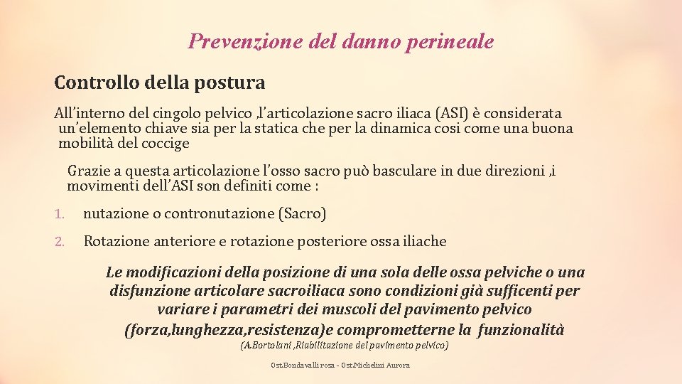 Prevenzione del danno perineale Controllo della postura All’interno del cingolo pelvico , l’articolazione sacro