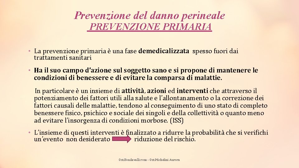 Prevenzione del danno perineale PREVENZIONE PRIMARIA • La prevenzione primaria è una fase demedicalizzata