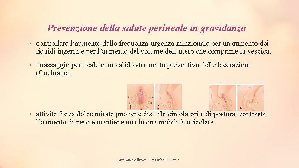 Prevenzione della salute perineale in gravidanza • controllare l’aumento delle frequenza-urgenza minzionale per un