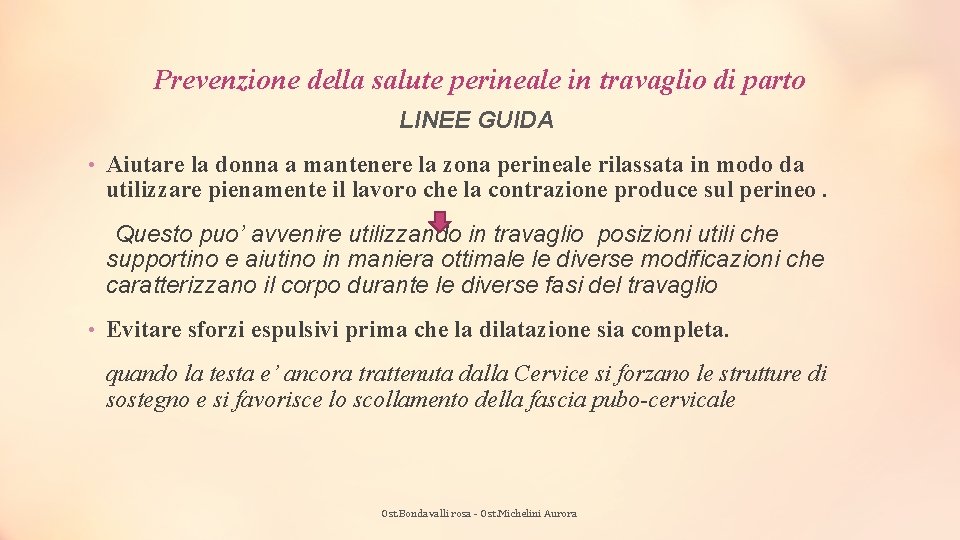 Prevenzione della salute perineale in travaglio di parto LINEE GUIDA • Aiutare la donna