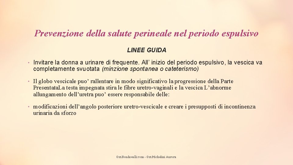 Prevenzione della salute perineale nel periodo espulsivo LINEE GUIDA • Invitare la donna a