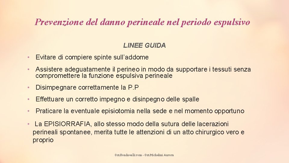 Prevenzione del danno perineale nel periodo espulsivo LINEE GUIDA • Evitare di compiere spinte