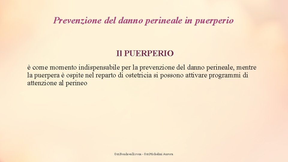 Prevenzione del danno perineale in puerperio Il PUERPERIO è come momento indispensabile per la