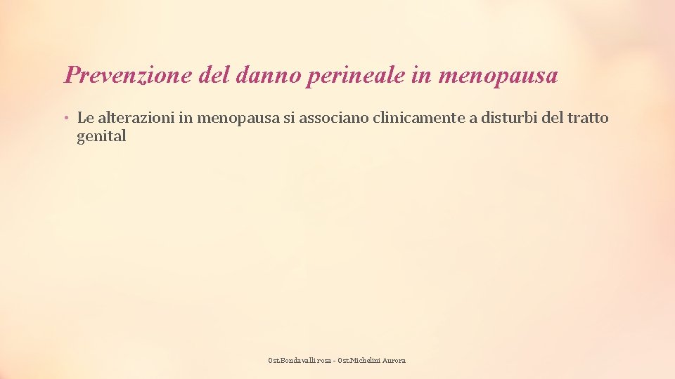 Prevenzione del danno perineale in menopausa • Le alterazioni in menopausa si associano clinicamente