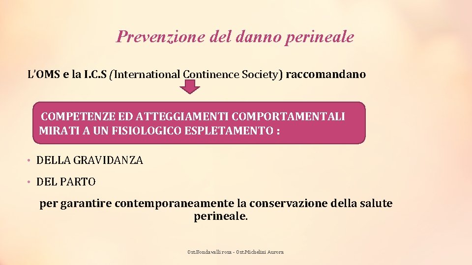 Prevenzione del danno perineale L’OMS e la I. C. S (International Continence Society) raccomandano