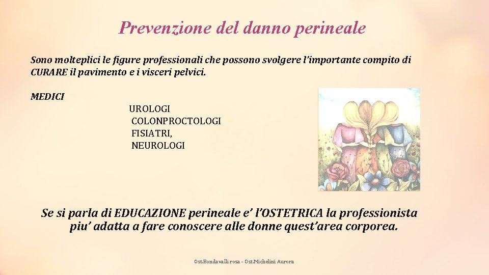 Prevenzione del danno perineale Sono molteplici le figure professionali che possono svolgere l’importante compito