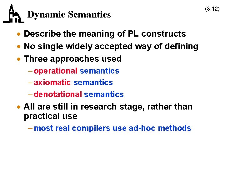 Dynamic Semantics · Describe the meaning of PL constructs · No single widely accepted