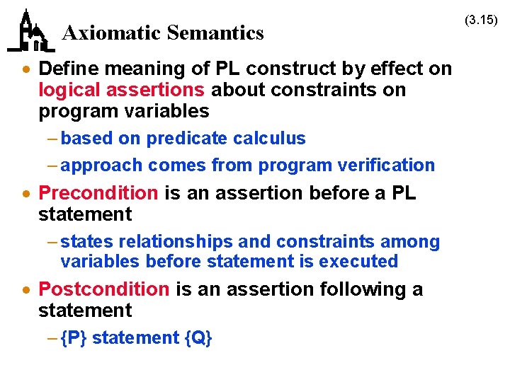 Axiomatic Semantics · Define meaning of PL construct by effect on logical assertions about