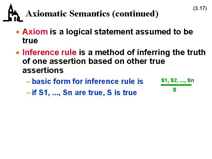 (3. 17) Axiomatic Semantics (continued) · Axiom is a logical statement assumed to be