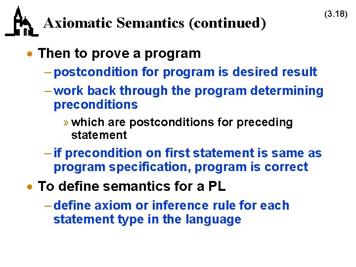 Axiomatic Semantics (continued) · Then to prove a program – postcondition for program is