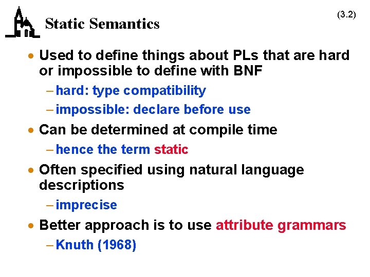 Static Semantics (3. 2) · Used to define things about PLs that are hard