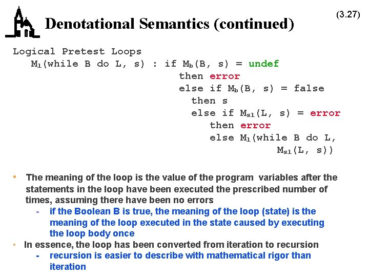 Denotational Semantics (continued) (3. 27) Logical Pretest Loops Ml(while B do L, s) :