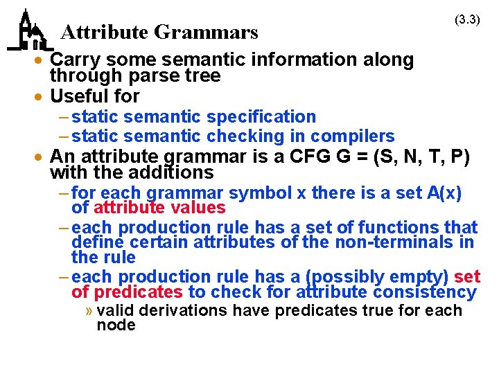 Attribute Grammars (3. 3) · Carry some semantic information along through parse tree ·