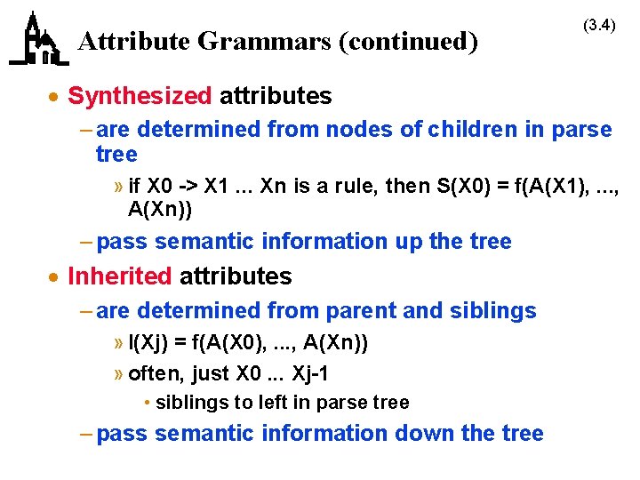 Attribute Grammars (continued) (3. 4) · Synthesized attributes – are determined from nodes of