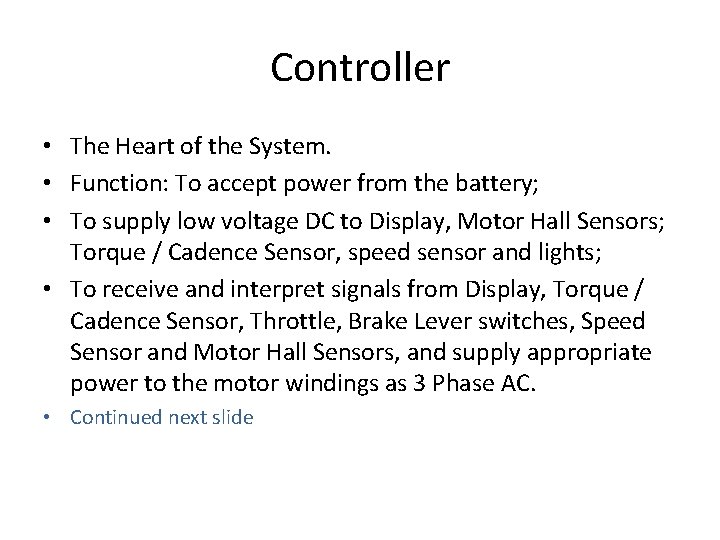 Controller • The Heart of the System. • Function: To accept power from the