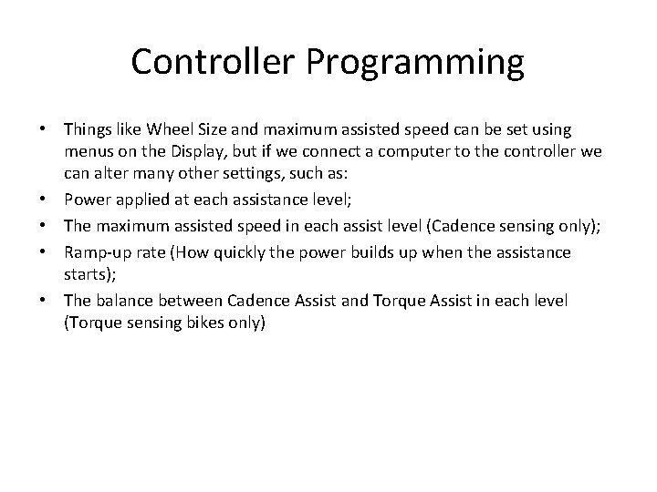 Controller Programming • Things like Wheel Size and maximum assisted speed can be set